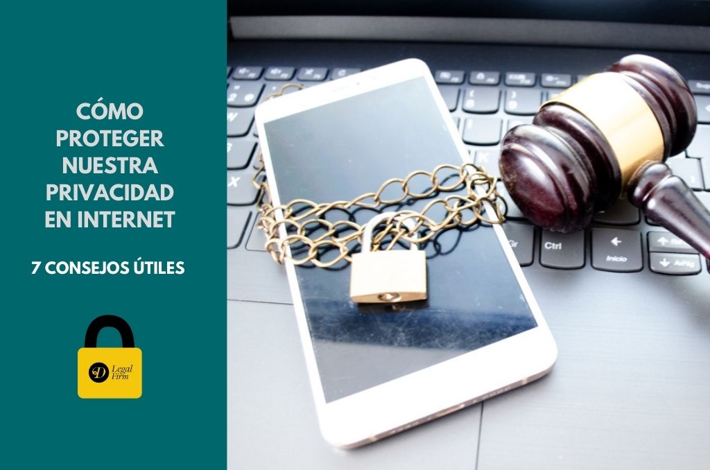 Cómo proteger nuestra privacidad en Internet 7 consejos — DLEGALFIRM ABOGADOS